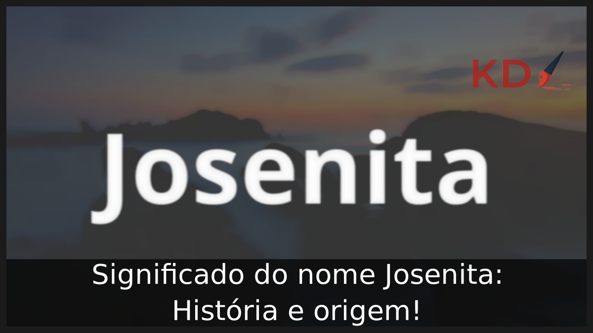 Significado do nome Josenita: História e origem! 9 Significado do nome Josenita