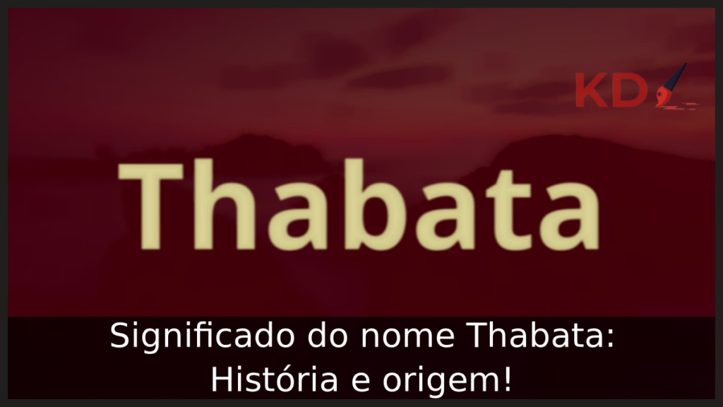 Significado do nome Thabata: História e origem! 1 Significado do nome Thabata