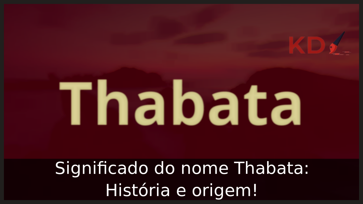 Significado do nome Thabata: História e origem! 6 Significado do nome Thabata