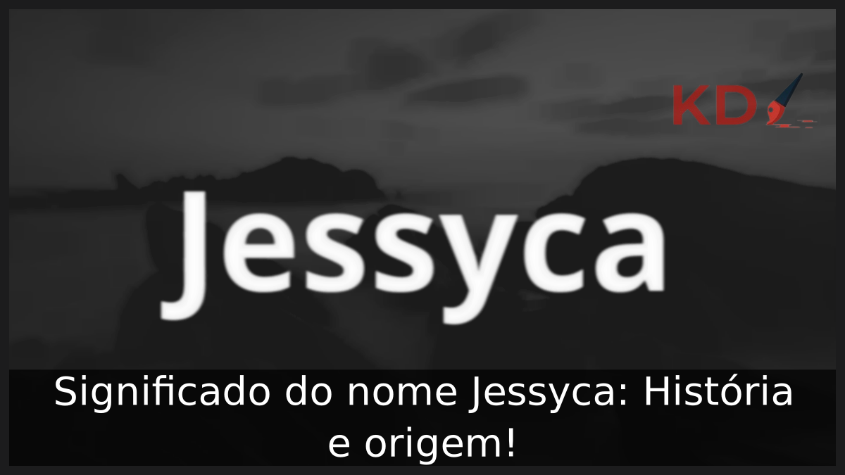 Significado do nome Jessyca: História e origem! 1 Significado do nome Jessyca