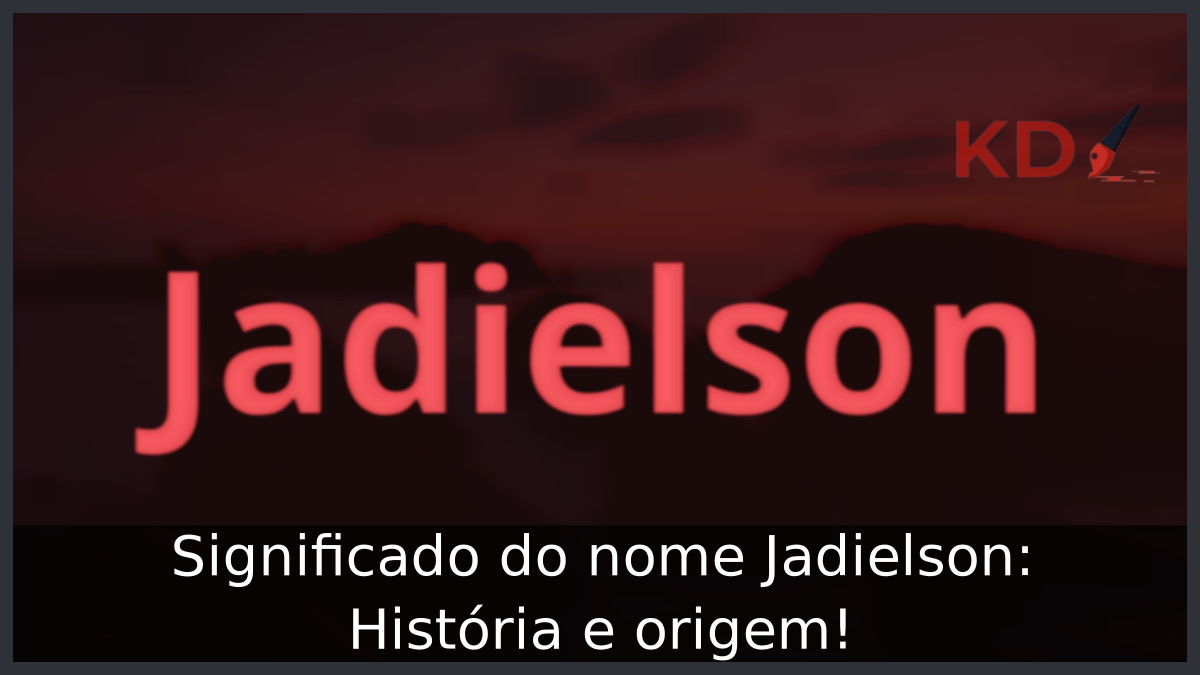 Significado do nome Jadielson