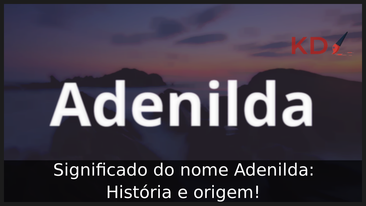 Significado do nome Adenilda