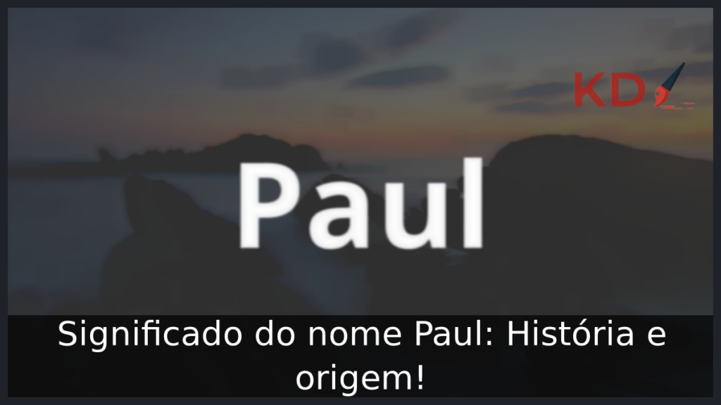 Significado do nome Paul: História e origem! 1 Significado do nome Paul