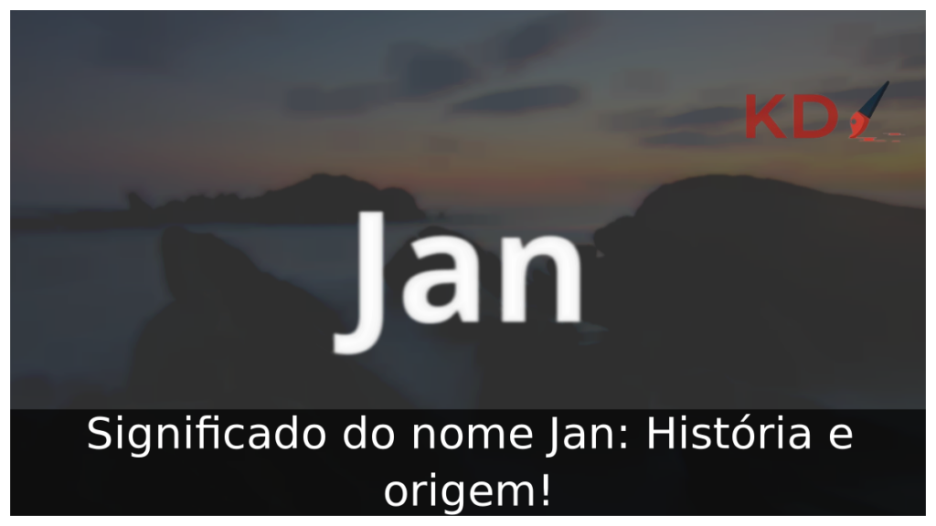 Significado do nome Jan: História e origem! 1 Significado do nome Jan
