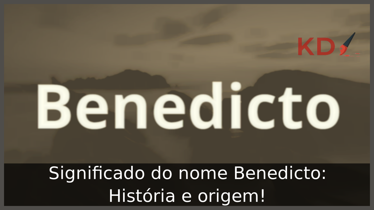 Significado do nome Benedicto: História e origem! 12 Significado do nome Benedicto