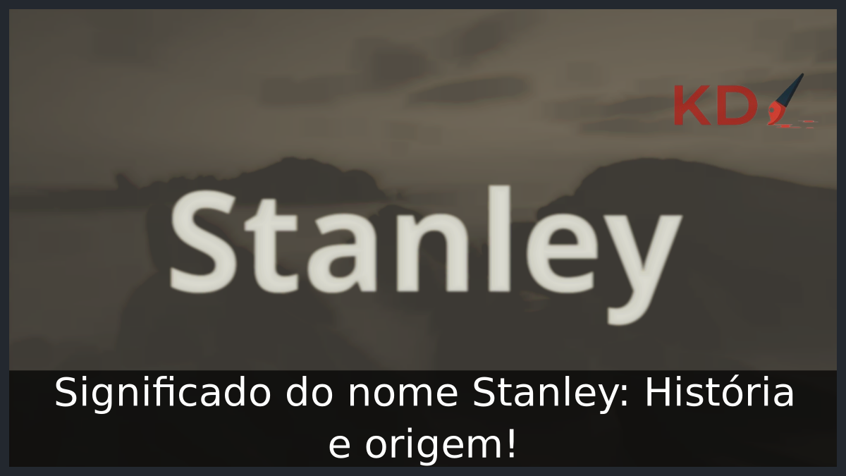 Significado do nome Stanley: História e origem! 11 Significado do nome Stanley