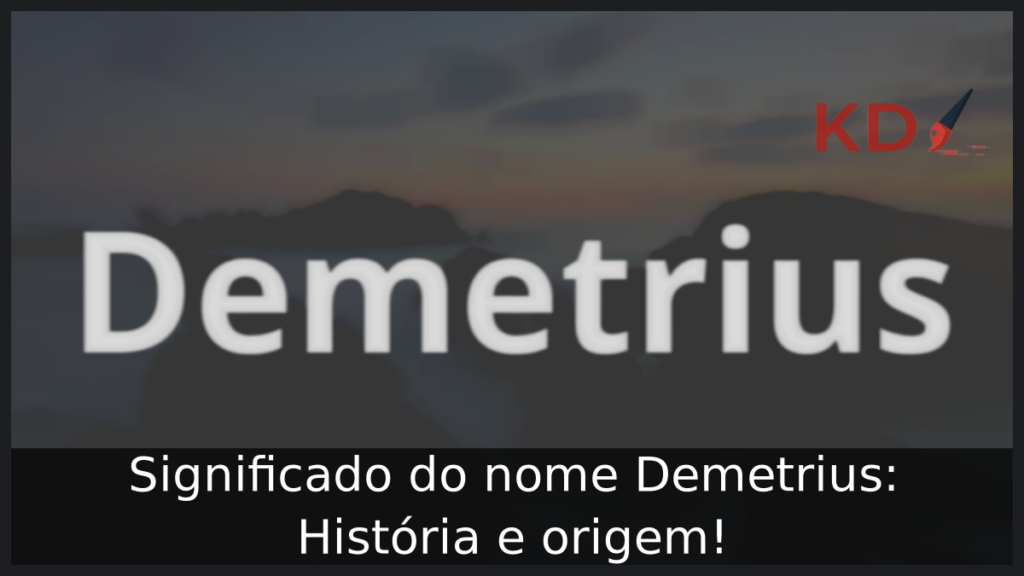 Significado do nome Demetrius: História e origem! 1 Significado do nome Demetrius