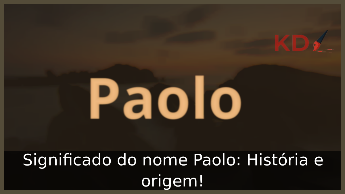 Significado do nome Paolo: História e origem! 2 Significado do nome Paolo