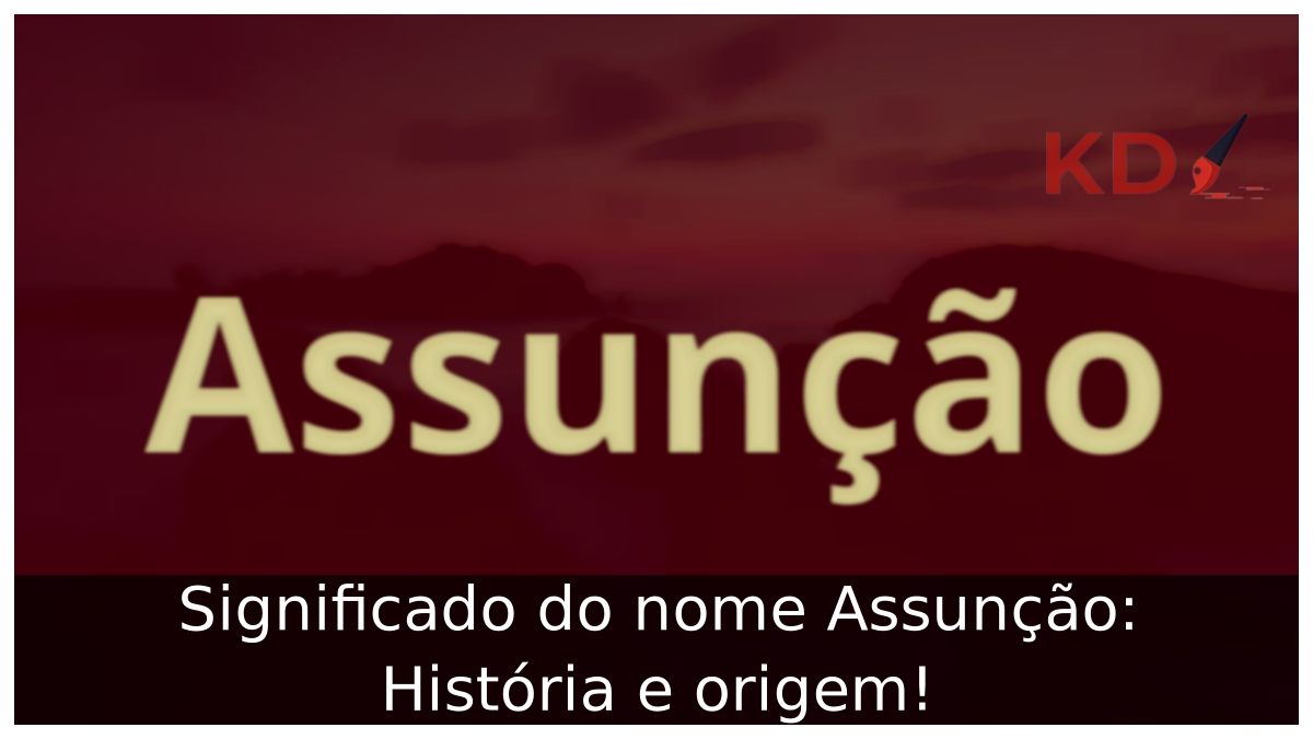 Significado do nome Assunção: História e origem! 11 Significado do nome Assunção