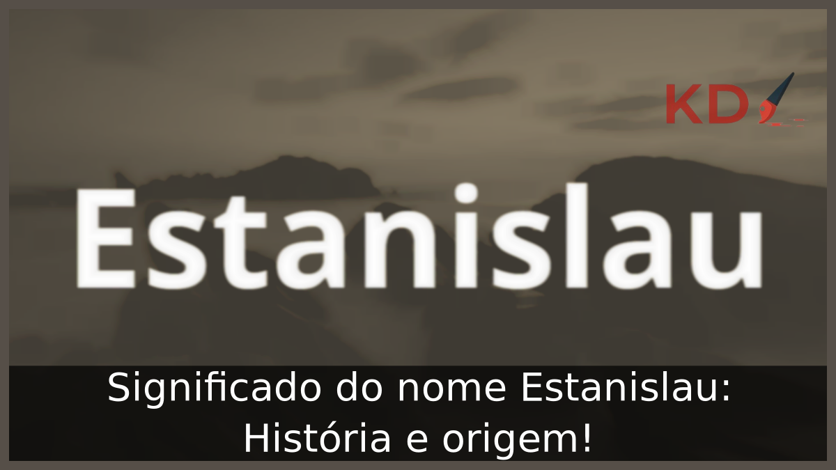Significado do nome Estanislau: História e origem! 6 Significado do nome Estanislau