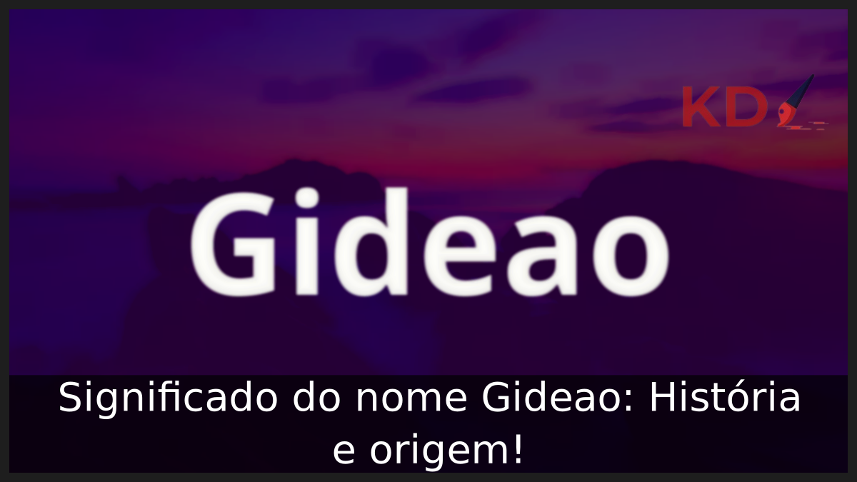 Significado do nome Gideao: História e origem! 10 Significado do nome Gideao