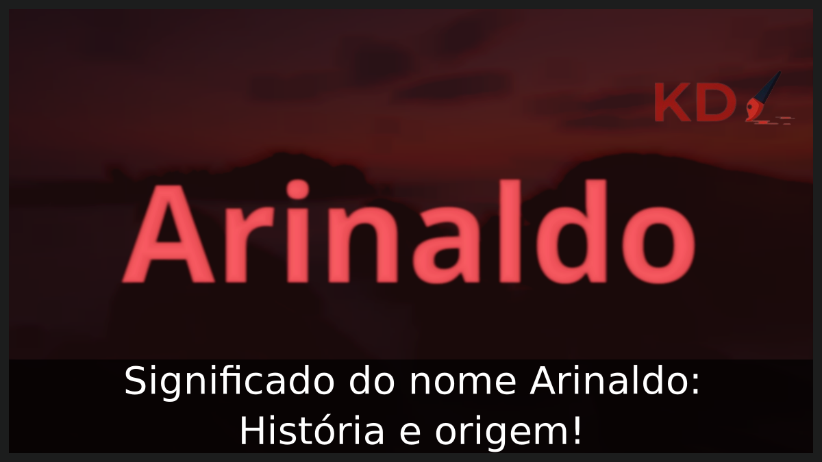Significado do nome Arinaldo: História e origem! 3 Significado do nome Arinaldo