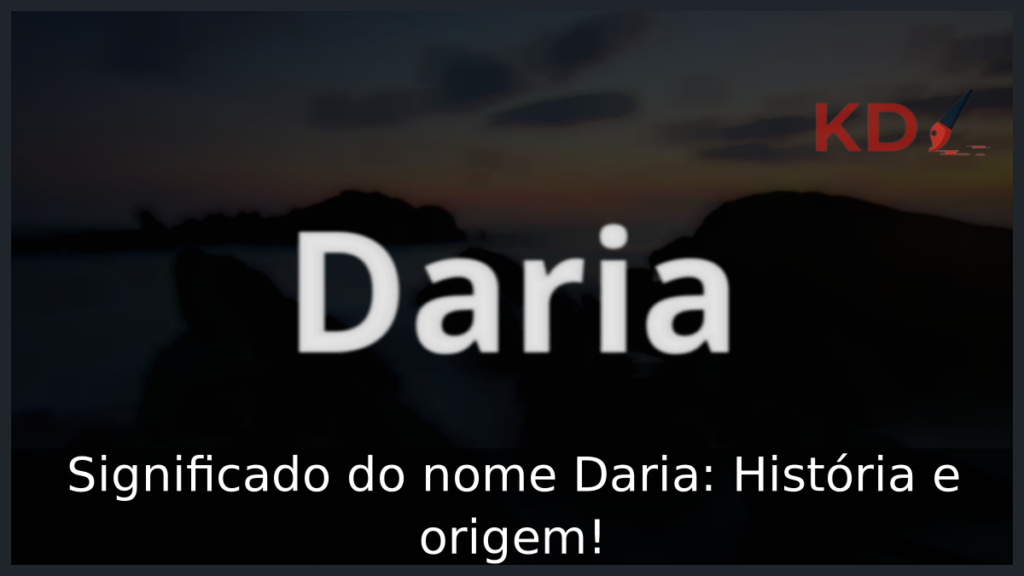 Significado do nome Daria: História e origem! 1 Significado do nome Daria