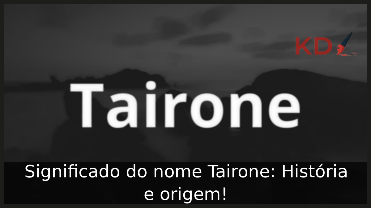 Significado do nome Tairone: História e origem! 2 Significado do nome Tairone