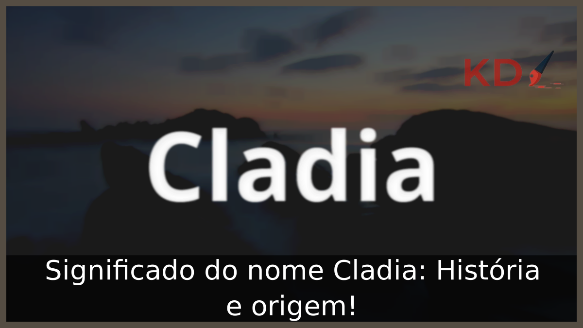 Significado do nome Cladia: História e origem! 7 Significado do nome Cladia