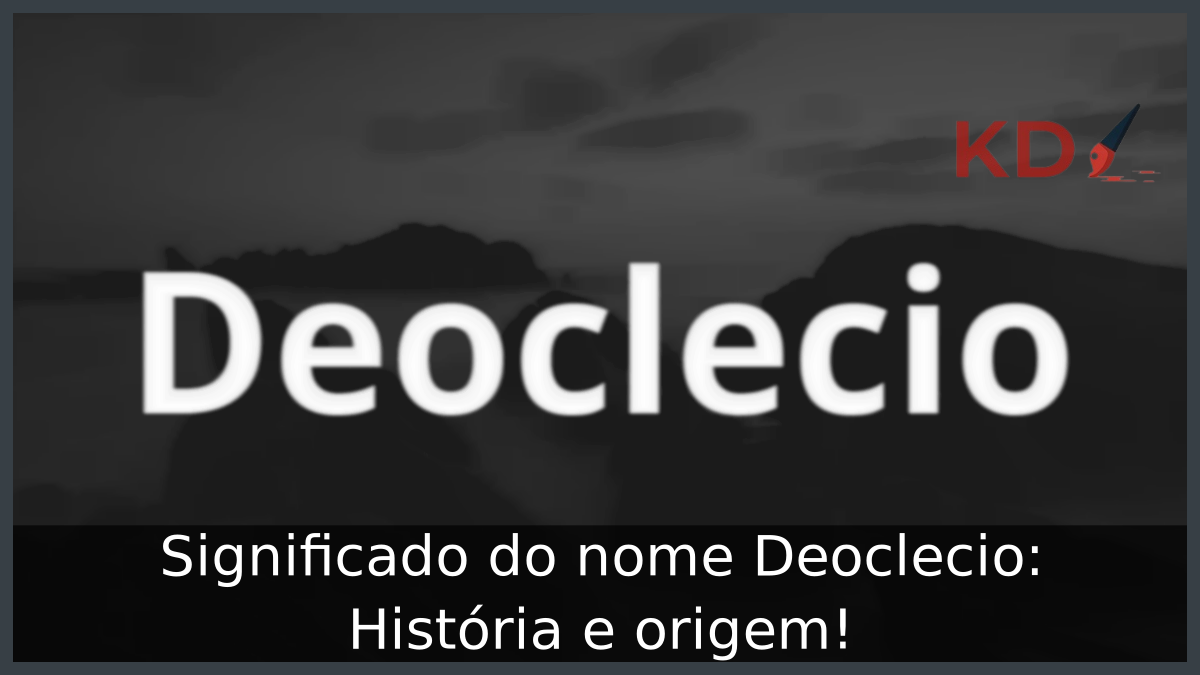 Significado do nome Deoclecio: História e origem! 8 Significado do nome Deoclecio