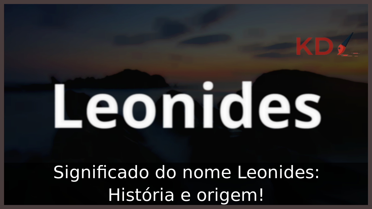 Significado do nome Leonides: História e origem! 9 Significado do nome Leonides