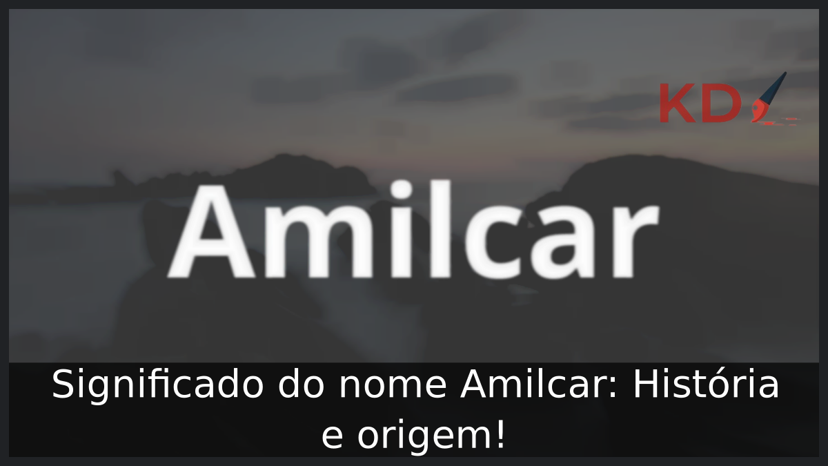 Significado do nome Amilcar: História e origem! 10 Significado do nome Amilcar