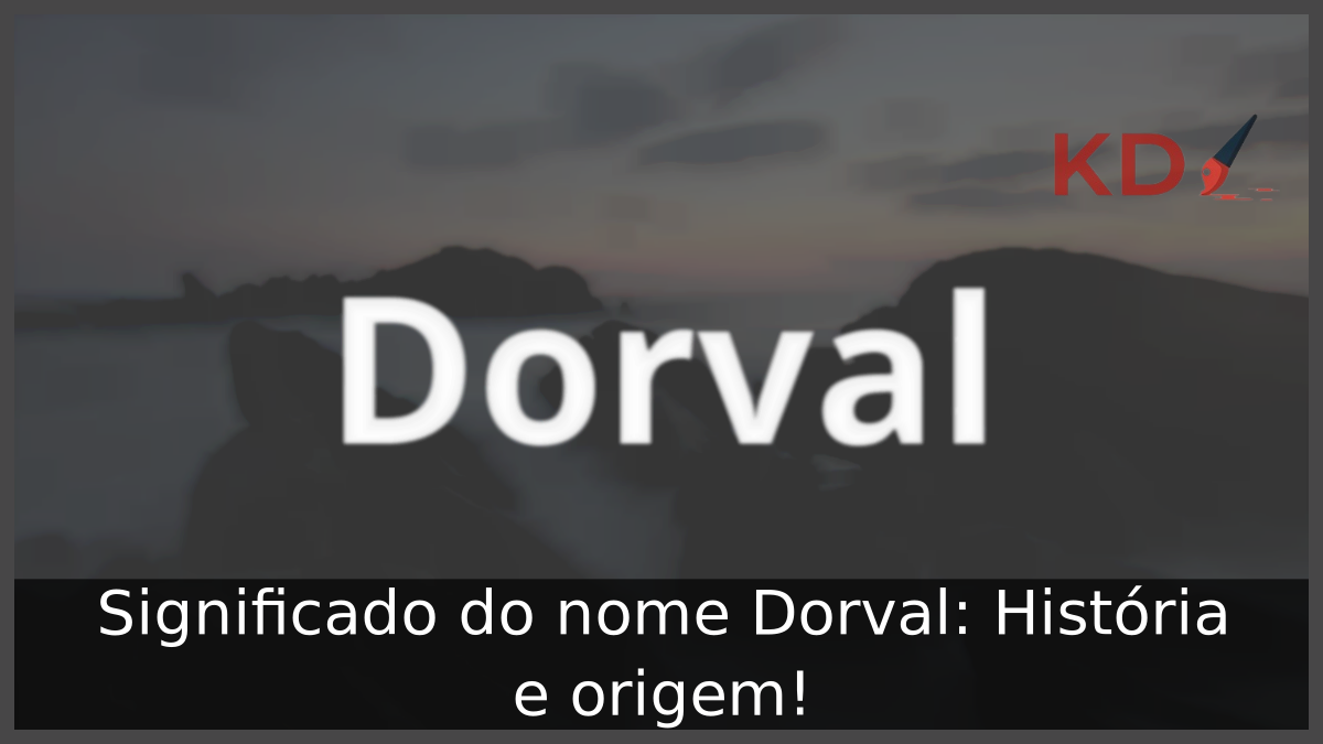 Significado do nome Dorval: História e origem! 2 Significado do nome Dorval