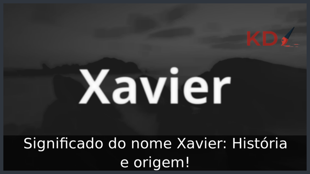 Significado do nome Xavier: História e origem! 1 Significado do nome Xavier