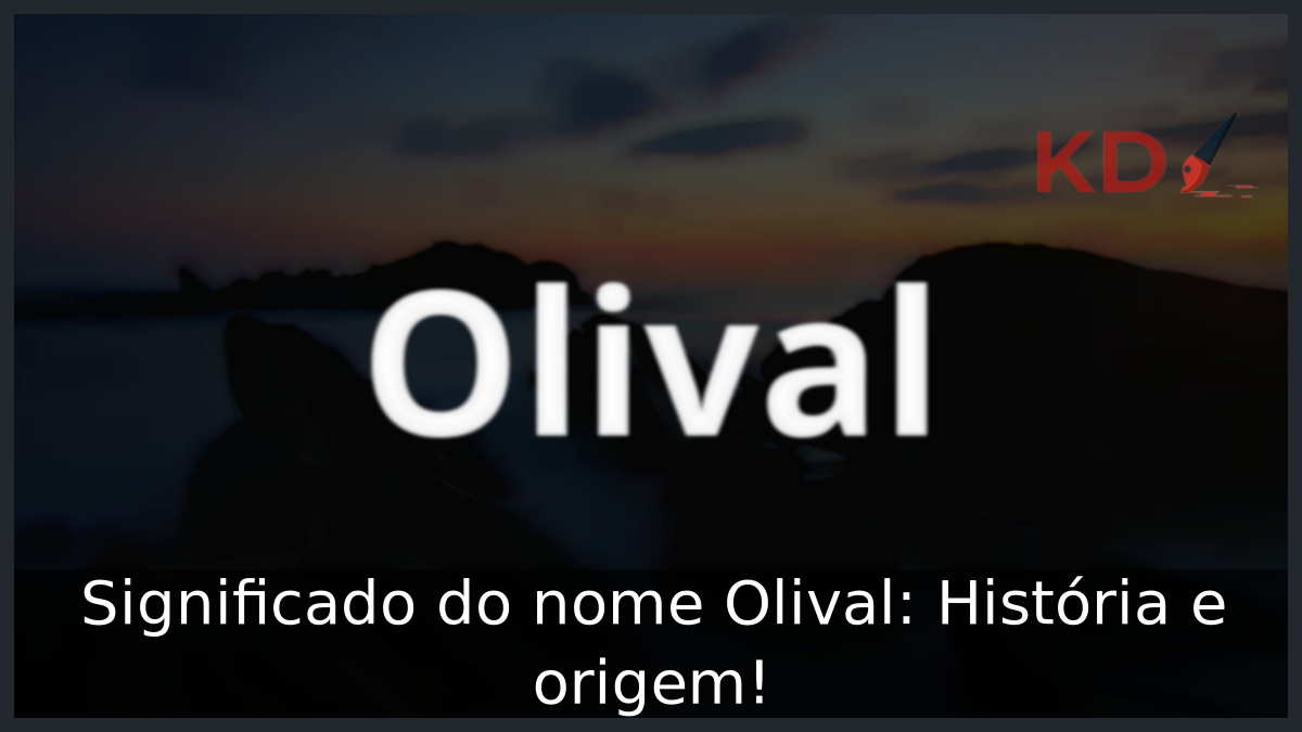 Significado do nome Olival: História e origem! 10 Significado do nome Olival