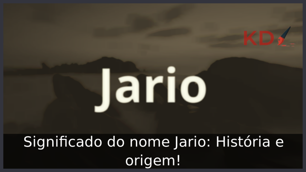 Significado do nome Jario: História e origem! 1 Significado do nome Jario
