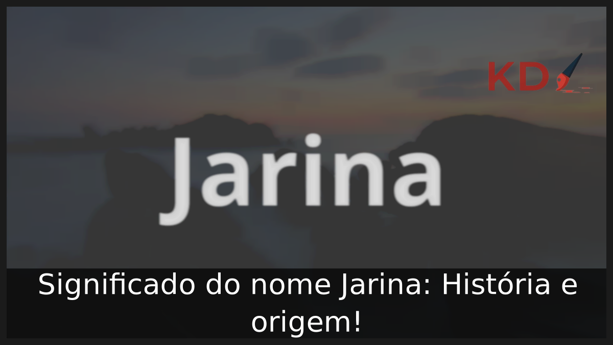 Significado do nome Jarina: História e origem! 2 Significado do nome Jarina