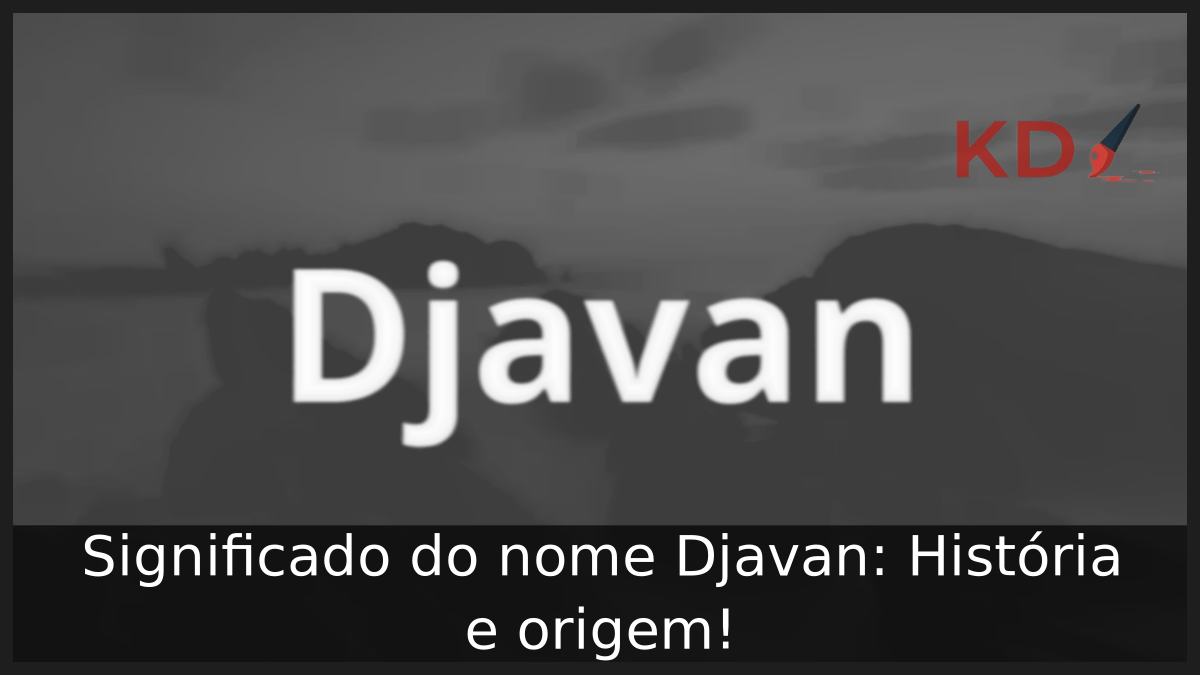 Significado do nome Djavan: História e origem! 1 Significado do nome Djavan