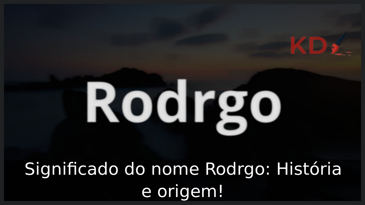 Significado do nome Rodrgo: História e origem! 12 Significado do nome Rodrgo
