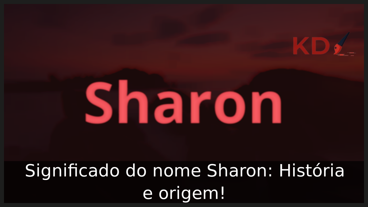 Significado do nome Sharon: História e origem! 11 Significado do nome Sharon
