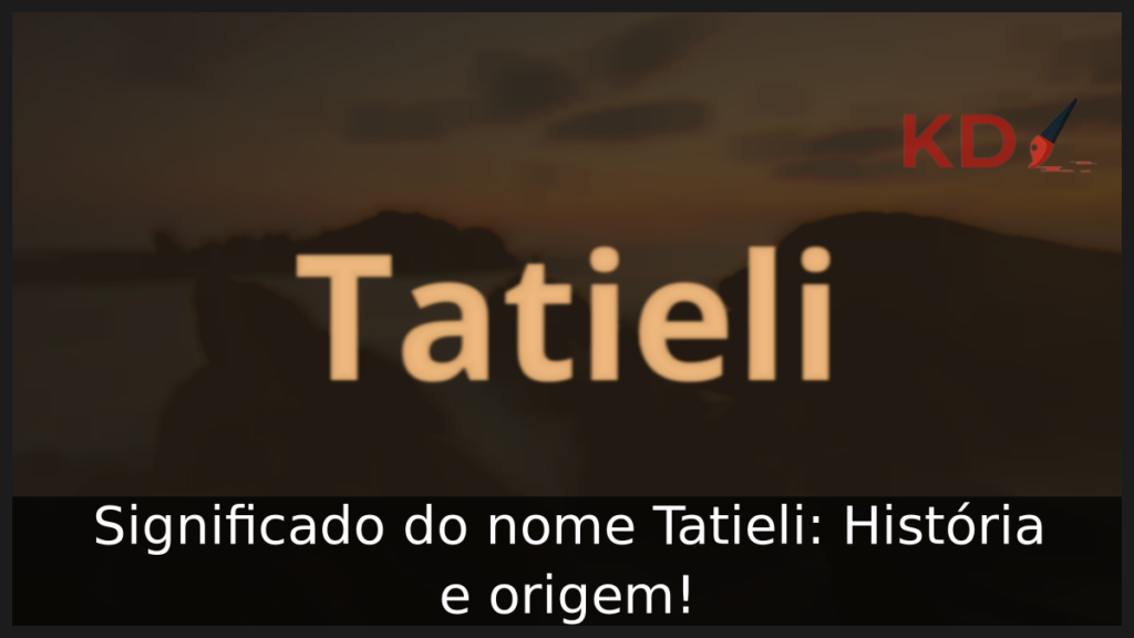 Significado do nome Tatieli