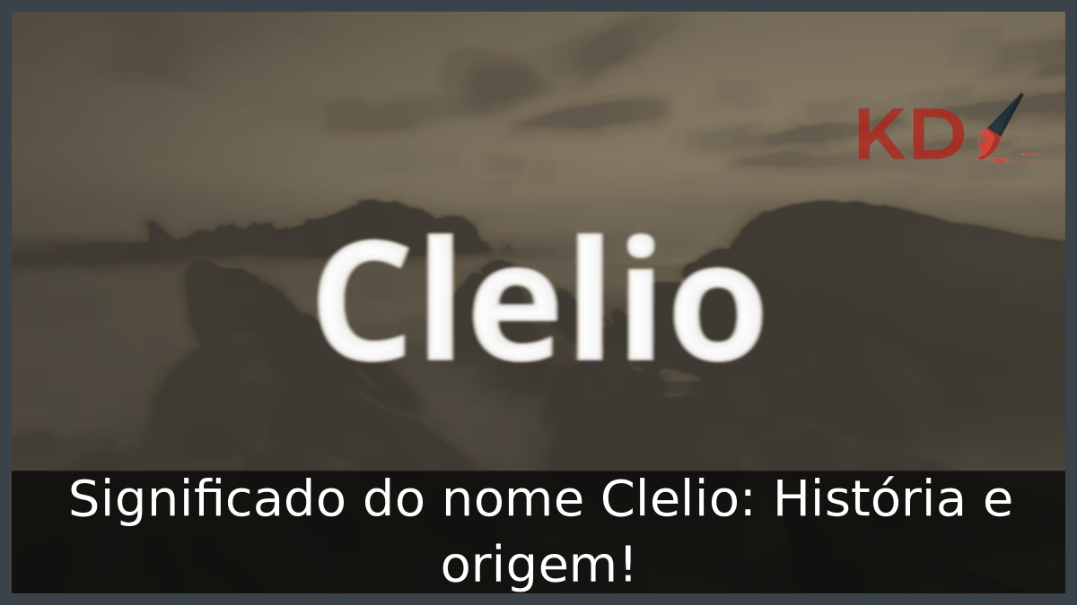 Significado do nome Clelio: História e origem! 8 Significado do nome Clelio