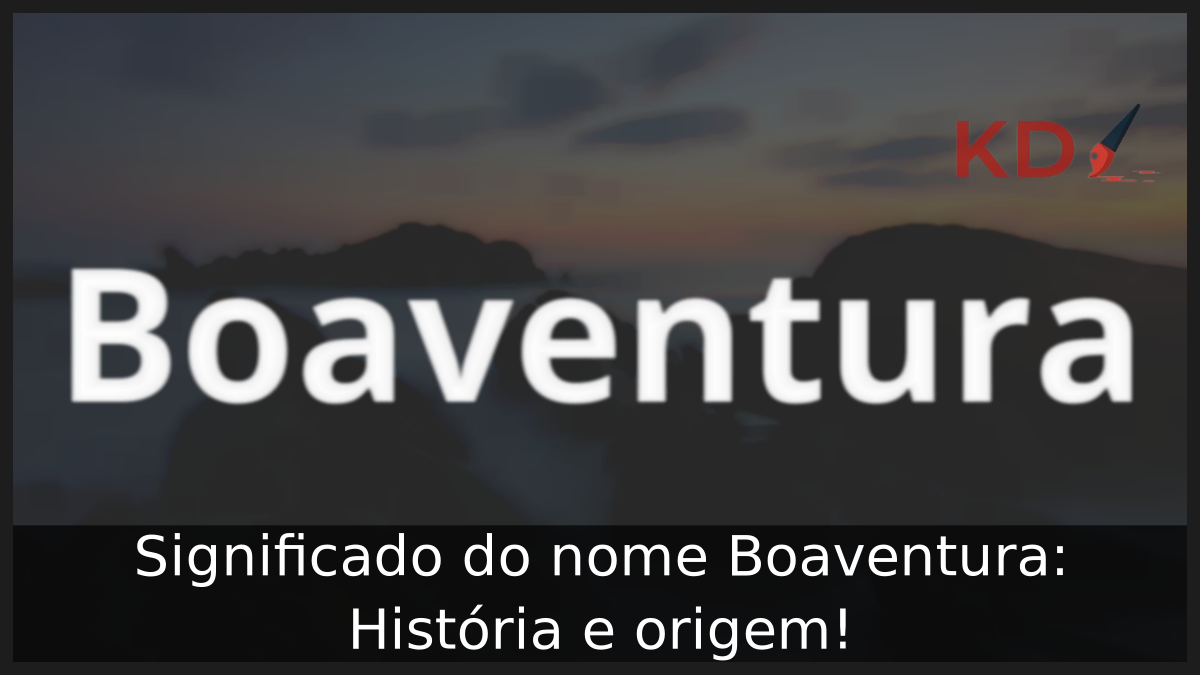 Significado do nome Boaventura: História e origem! 5 Significado do nome Boaventura