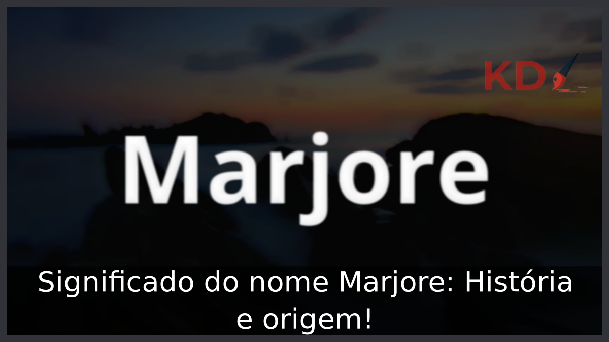 Significado do nome Marjore: História e origem! 3 Significado do nome Marjore