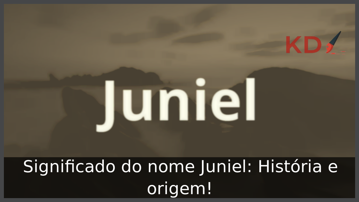 Significado do nome Juniel: História e origem! 5 Significado do nome Juniel