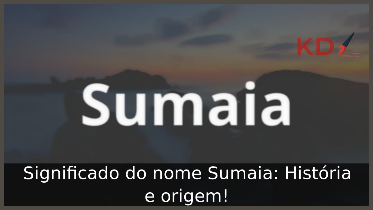 Significado do nome Sumaia: História e origem! 8 Significado do nome Sumaia