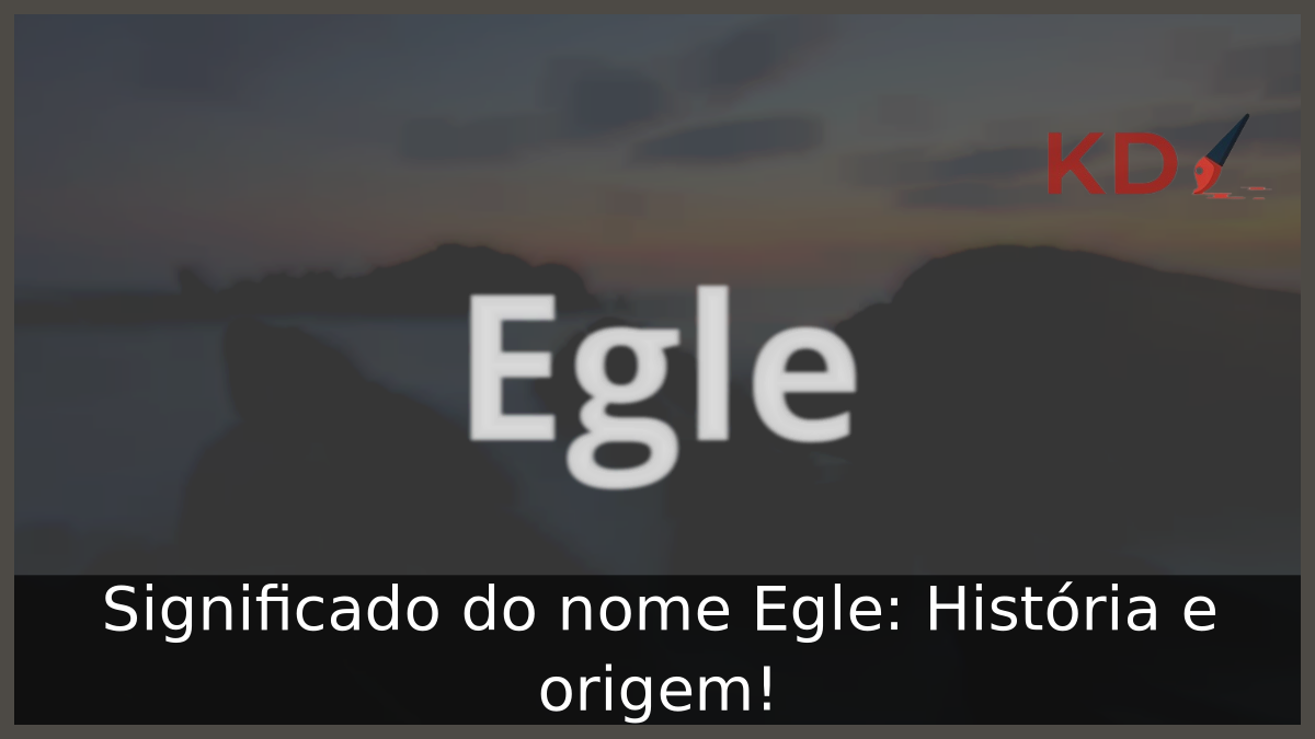 Significado do nome Egle: História e origem! 5 Significado do nome Egle