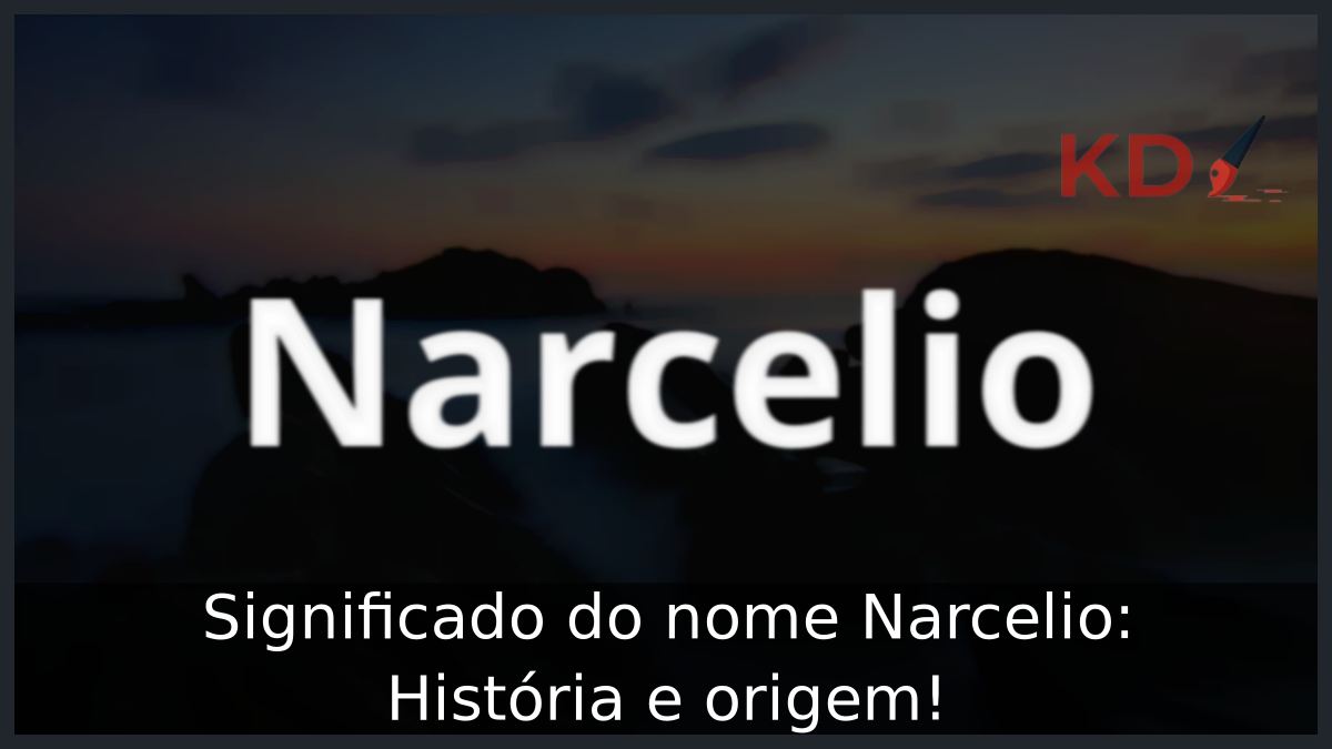 Significado do nome Narcelio: História e origem! 7 Significado do nome Narcelio
