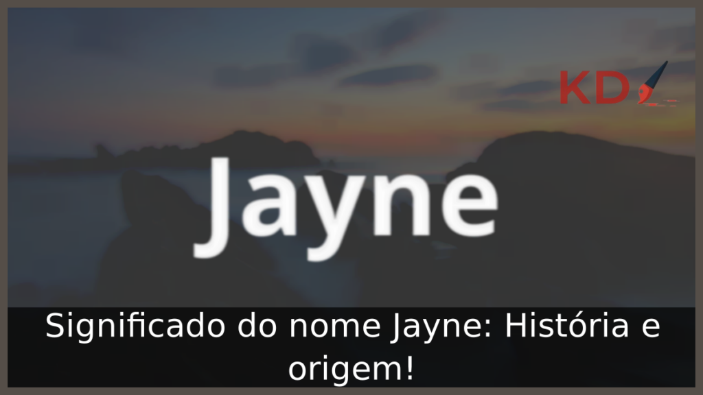 Significado do nome Jayne: História e origem! 1 Significado do nome Jayne