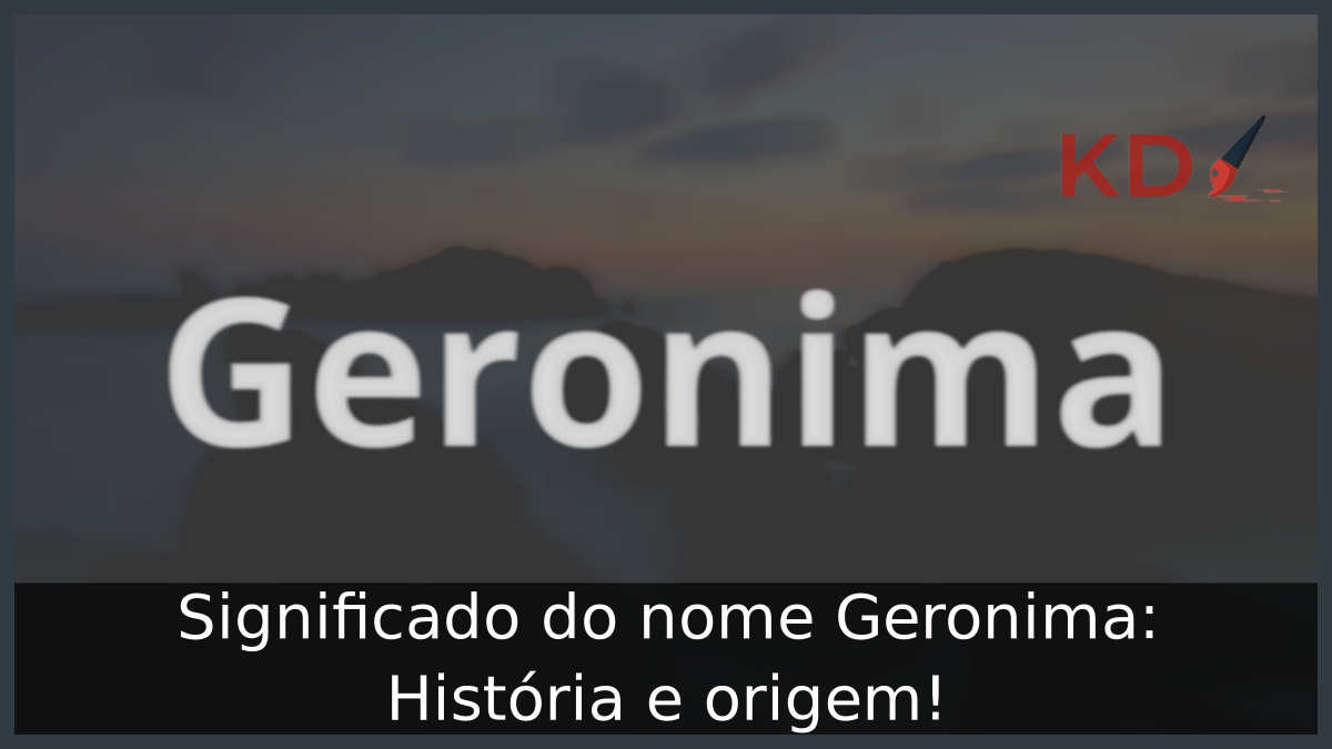 Significado do nome Geronima: História e origem! 10 Significado do nome Geronima