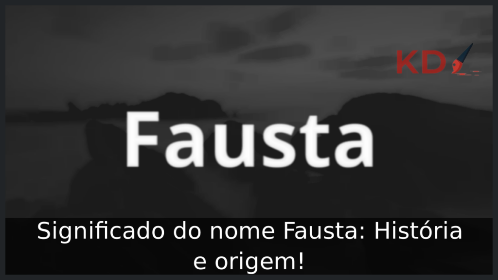 Significado do nome Fausta: História e origem! 1 Significado do nome Fausta