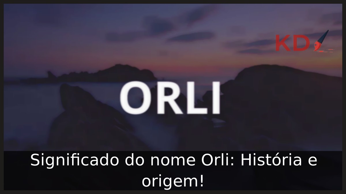 Significado do nome Orli: História e origem! 13 Significado do nome Orli: História e origem!
