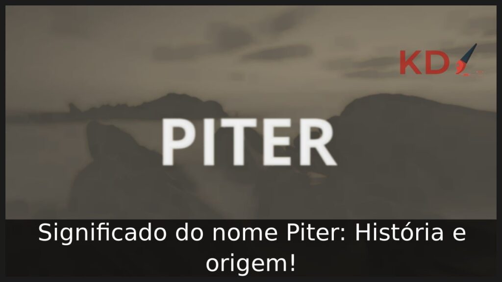 Significado do nome Piter: História e origem!