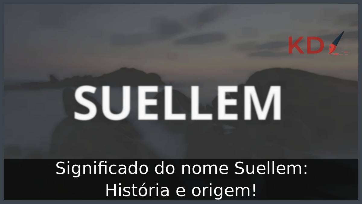 Significado do nome Suellem: História e origem! 23 Significado do nome Suellem: História e origem!