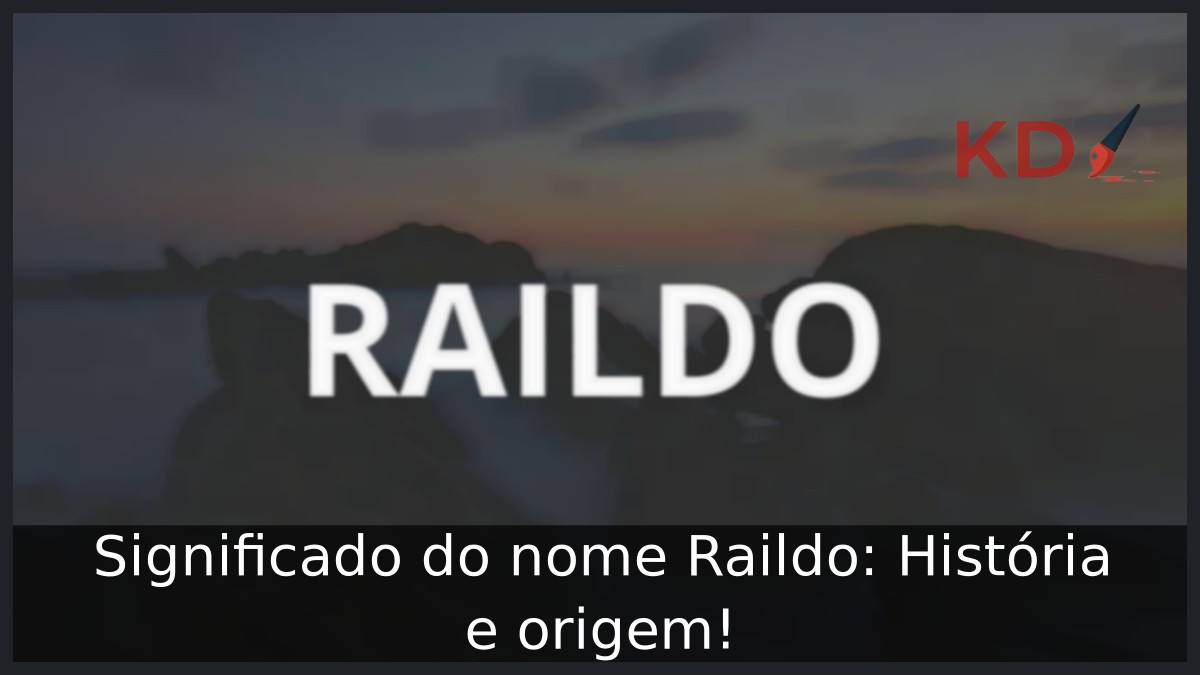 Significado do nome Raildo: História e origem! 1 Significado do nome Raildo: História e origem!