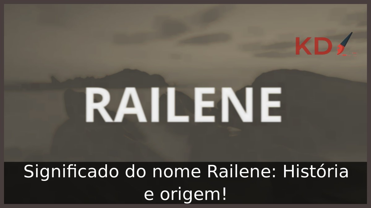 Significado do nome Railene: História e origem!
