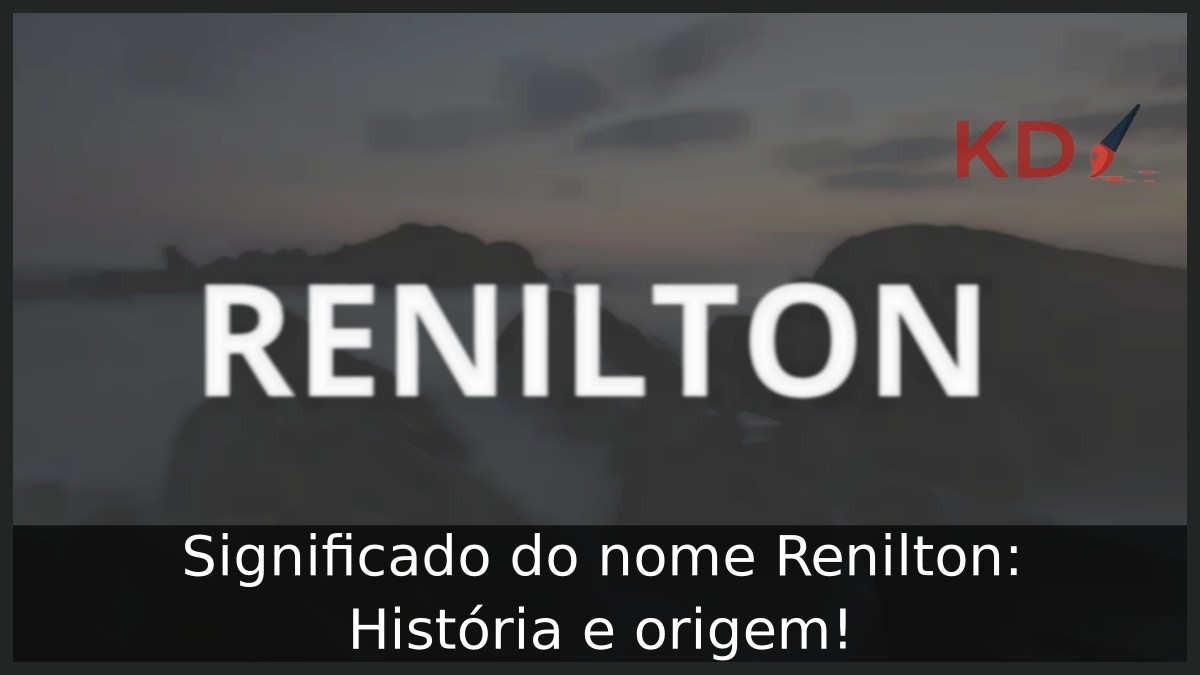 Significado do nome Renilton: História e origem! 19 Significado do nome Renilton: História e origem!