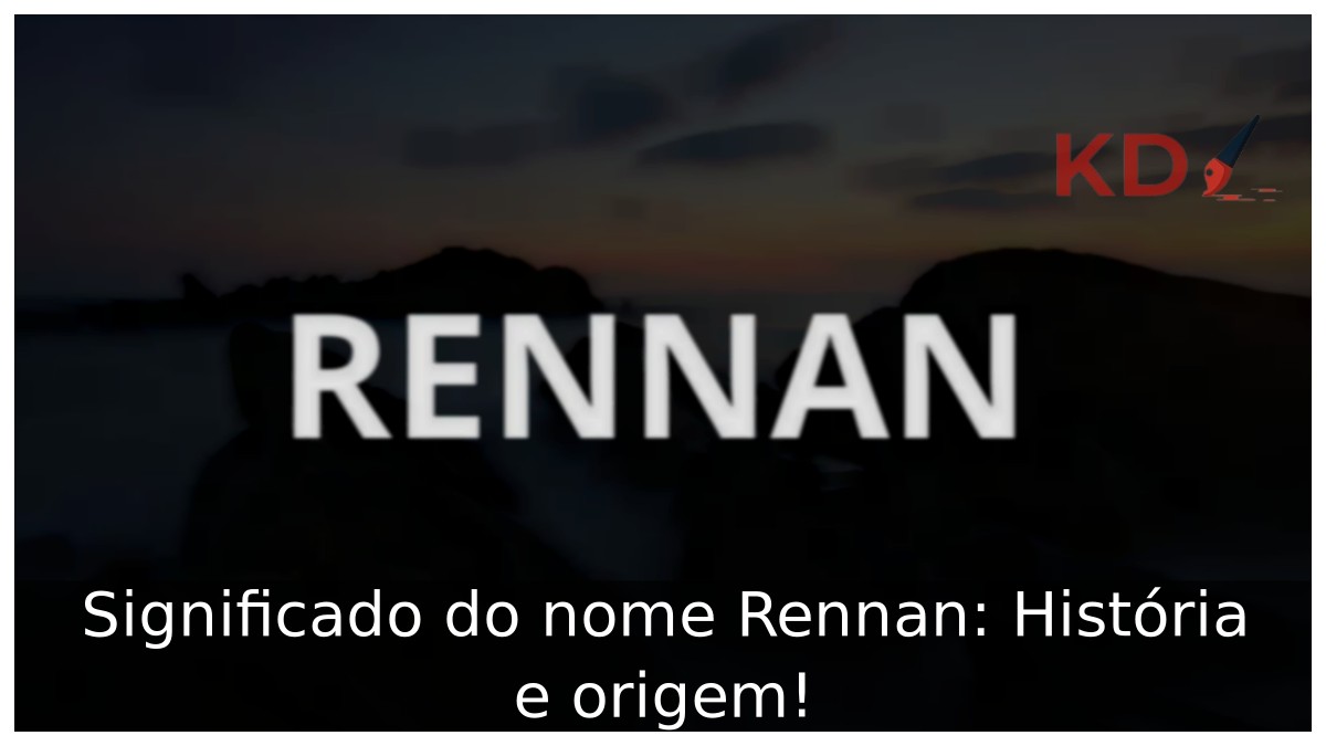 Significado do nome Rennan: História e origem!
