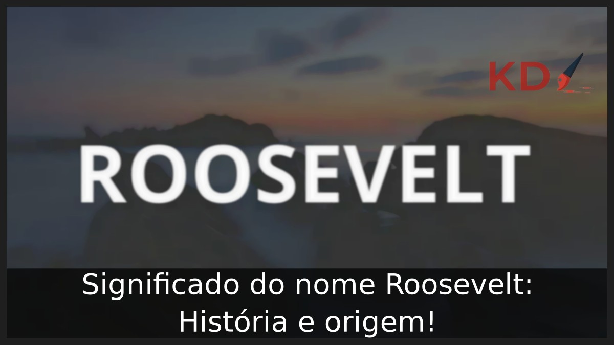 Significado do nome Roosevelt: História e origem! 21 Significado do nome Roosevelt: História e origem!
