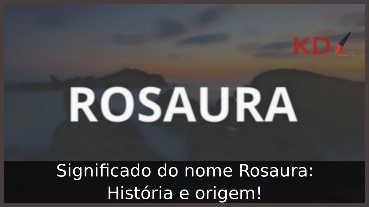 Significado do nome Rosaura: História e origem! 17 Significado do nome Rosaura: História e origem!